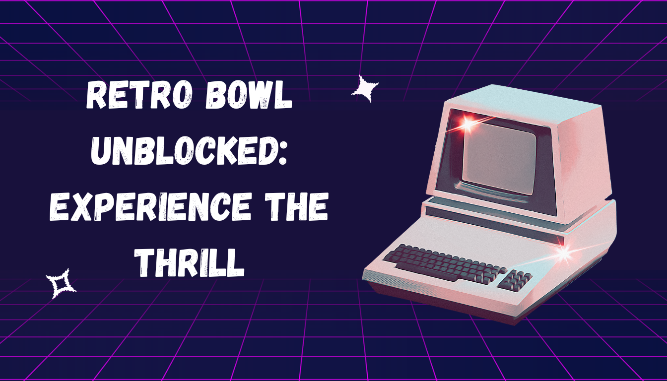 Retro Bowl Unblocked: Experience The Thrill