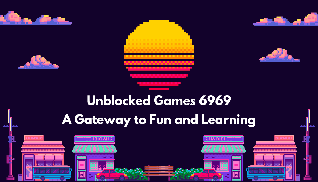 Unblocked Games 6969 A Gateway to Fun and Learning