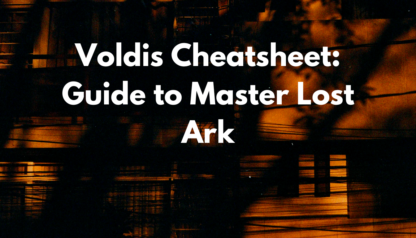 Voldis Cheatsheet: Guide to Master Lost Ark