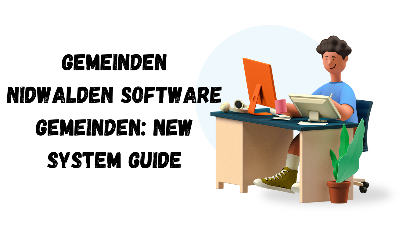 Gemeinden nidwalden software gemeinden: New System Guide